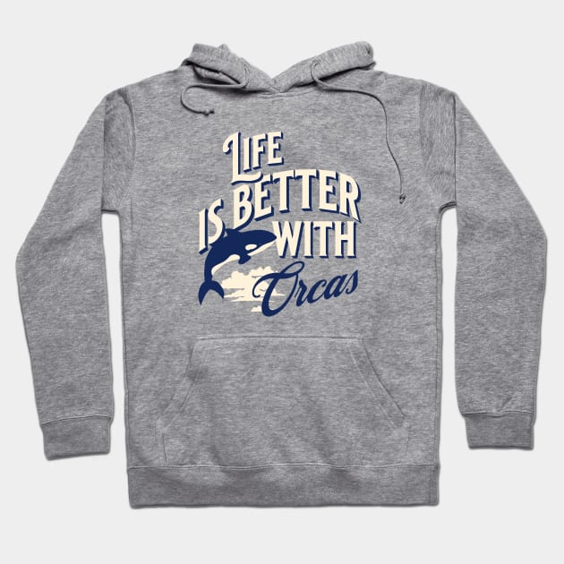 Life is better with orcas Hoodie by ArtsyStone